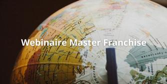 Webinaire le 16/12 : Les critères de réussite d'une master-franchise et les raisons d'échec les plus fréquentes.